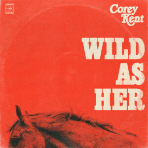 "Wild as Her" - RCA Records Nashville/Sony Music Nashville