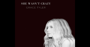 Grace Tyler Flips the Script on the “Crazy Ex” Trope in Bold New Single, “She Wasn’t Crazy”