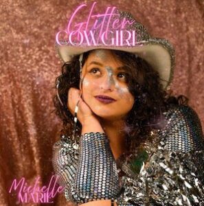 The Rise of a Glitter Cowgirl: Michelle Marie’s Debut Album Drops June 13