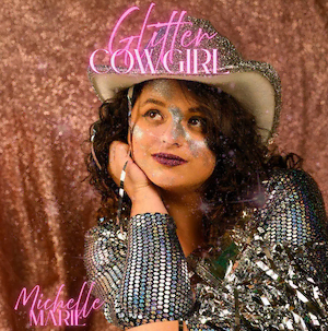 The Rise of a Glitter Cowgirl: Michelle Marie’s Debut Album Drops June 13