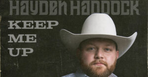 Hayden Haddock Burns Bright in New Single “Keep Me Up”