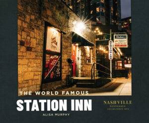 A Beacon of Bluegrass: Alisa Murphy’s ‘The World Famous Station Inn’ Chronicles a Nashville Treasure
