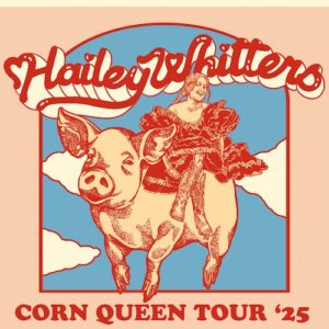 Illustrated tour poster featuring Hailey Whitters riding a pig in a red ruffled dress and cowboy boots with retro script lettering. Lists all dates and cities for the 2025 Corn Queen Tour, including stops in Nashville, Omaha, Minneapolis, and Chicago.