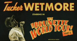 Poster for Tucker Wetmore’s “The Brunette World Tour Part 2” featuring newly announced 2026 tour dates across the United States and Canada.
